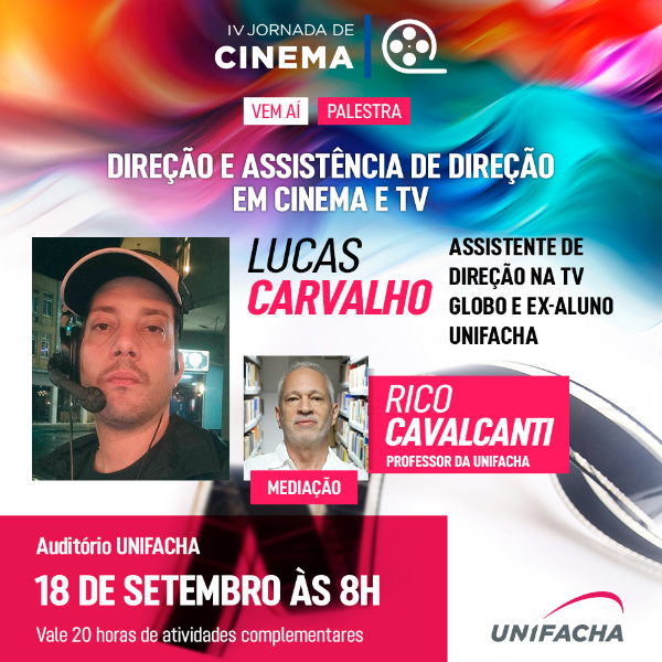 Palestra Direção e Assistência de Direção em Cinema e TV - IV Jornada de Cinema e Audiovisual da UNIFACHA. Com Lucas Carvalho e Rico Cavalcanti
